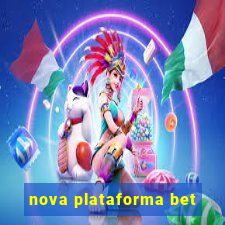 nova plataforma bet